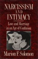 Narcissism and Intimacy: Love and Marriage in an Age of Confusion 0393309169 Book Cover