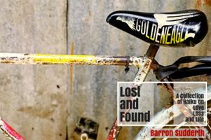 Lost and Found: A Collection of Haiku on Love, Loss and Life 1732134715 Book Cover