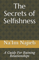 The Secrets of Selfishness: A Guide For Ruining Relationships B08M2LSG1N Book Cover