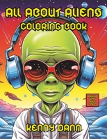 ALL ABOUT ALIENS: COLORING BOOK B0C9SPDYL1 Book Cover