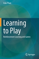 Learning to Play: Reinforcement Learning and Games 3030592375 Book Cover