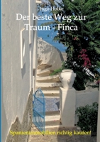 Der beste Weg zur Traum-Finca: Spanienimmobilien richtig kaufen 3746940834 Book Cover