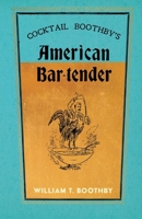 Cocktail Boothby's American Bar-Tender: A Reprint of the 1891 Edition (The Art of Vintage Cocktails) 1528723368 Book Cover