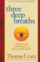 Three Deep Breaths: Finding Power and Purpose in a Stressed-Out World 1576756300 Book Cover