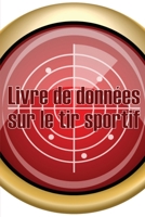 Livre de données sur le tir sportif: Livre de tir sportif pour les débutants et les professionnels Idée cadeau géniale 3986080139 Book Cover