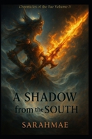 A Shadow From the South: Chronicles of the Fae Volume 3 B0FN4PJ2LQ Book Cover