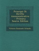Principii Di Diritto Amministrativo - Primary Source Edition 129580736X Book Cover