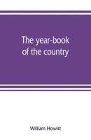 The Year-book of the Country; or, The Field, the Forest, and the Fireside 9353808162 Book Cover