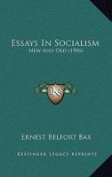 Essays in Socialism; new and Old 1463656300 Book Cover