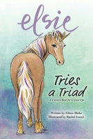 Elsie Tries a Triad: A Unicorn Book for Grown Ups B0DZNPL4B7 Book Cover