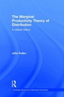 The Marginal Productivity Theory of Distribution: A Critical History 0415487129 Book Cover