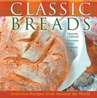 Classic Breads: Delicious Recipes from Around the World 1402705182 Book Cover