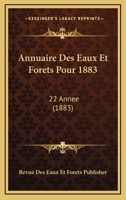 Annuaire Des Eaux Et Forets Pour 1883: 22 Annee (1883) 1161017186 Book Cover