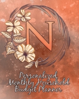 N: Personalized Monthly Household Budget Planner: Keep Track of an Entire Year and Improve Your Finances with this Direct-to-the-Point Workbook 1707902194 Book Cover