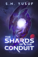 The Shards of the Conduit: Book 1 of Eiden Ascendant 1069545805 Book Cover