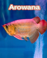 Arowana: Facts Book B0C1DRWYH4 Book Cover
