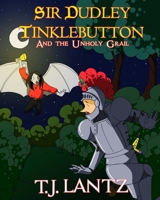 Sir Dudley Tinklebutton and the Unholy Grail 1533535361 Book Cover