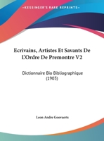 Ecrivains, Artistes Et Savants De L'Ordre De Premontre V2: Dictionnaire Bio Bibliographique (1903) 1166788636 Book Cover