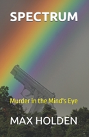 SPECTRUM: Murder in the Mind's Eye B0DRV8P7N5 Book Cover
