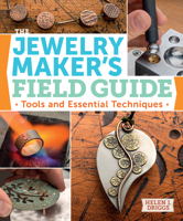 The Jewelry Maker's Field Guide: Tools and Essential Techniques 1596689765 Book Cover