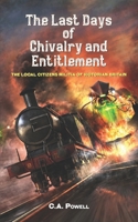 The Last Days of Chivalry and Entitlement: The Local Citizen's Militia of Victorian Britain (The Martian Invasion of Victorian Britain.) B0FBGYQBXR Book Cover