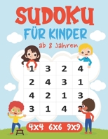Sudoku Für Kinder ab 8 Jahren: 450 Sudoku-Rätsel und Lösungen - 4x4-6x6-9x9 - jeweils von sehr leicht bis schwer B09D6DGLSB Book Cover