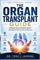 The Organ Transplant Guide: What Every Patient And Caregiver Needs To Know Before, During, And After Transplant — From Evaluation To Recovery And Long-Term Health B0H7QK2GBL Book Cover