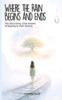 Where the Rain Begins and Ends: The Story Every Child Dreams of Reading to Their Parents B0GDQW3HBZ Book Cover