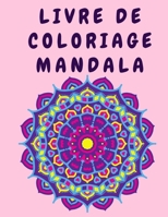 Livre de coloriage Mandala: Livres de coloriage de fleurs pour adultes - Livre de coloriage de fleurs - Livre d'activits avec des mandalas - Livre de coloriage 1008926558 Book Cover