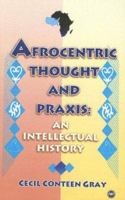 Afrocentric Thought and Praxis: An Intellectual History 0865438269 Book Cover