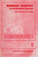 Membrane transport: An interdisciplinary approach (Biomembranes) 0306398095 Book Cover