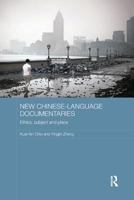 New Chinese-Language Documentaries: Ethics, Subject and Place 1138577901 Book Cover