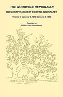 The Woodville Republican: Mississippi's Oldest Existing Newspaper, Volume 3: January 8, 1848 - January 9, 1855 1556136463 Book Cover