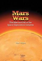 Mars Wars: The Rise and Fall of the Space Exploration Initiative 1493708554 Book Cover