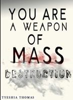 You are a Weapon of Mass Destruction 1732018103 Book Cover