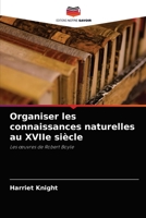 Organiser les connaissances naturelles au XVIIe siècle: Les œuvres de Robert Boyle 6203133124 Book Cover