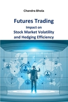 Futures Trading Impact on Stock Market Volatility and Hedging Efficiency 8798623044 Book Cover