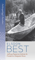 Elsdon Best (Anthropology's Ancestors) 1805399004 Book Cover