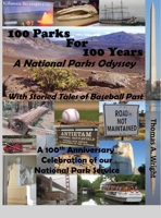 100 Parks For 100 Years: A National Parks Odyssey With Storied Tales of Baseball Past 0578225557 Book Cover