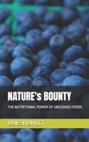 NATURE's BOUNTY: THE NUTRITIONAL POWER OF UNCOOKED FOODS B0FJKZJVBG Book Cover