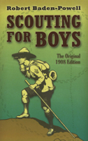 Scouting for Boys: A Handbook for Instruction in Good Citizenship 1462112331 Book Cover