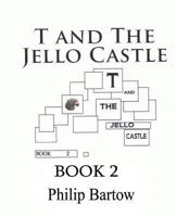 T and The Jello Castle-Book 2: Bio Bots 0983517630 Book Cover