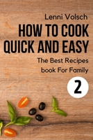 How To Cook Quick And Easy 2: The Best Recipes book for the Family Vol.2 1802761411 Book Cover