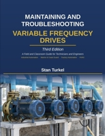 MAINTAINING AND TROUBLESHOOTING VARIABLE FREQUENCY DRIVES: A Field and Classroom Guide for Technicians and Engineers Industrial Automation · Marine & ... · HVAC (Stan's Troubleshooting Books) B0H2Q27725 Book Cover