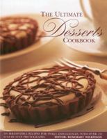 The Ultimate Desserts Cookbook: Mouthwatering recipes for 200 delectable desserts, shown in more than 750 glorious photographs 1844763285 Book Cover