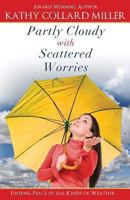 Partly Cloudy With Scattered Worries: Finding Peace in All Kinds of Weather 0739453149 Book Cover