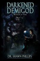 Darkened Demigod: Weapon of War 0982644620 Book Cover