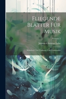 Fliegende Blätter Für Musik: Wahrheit Über Tonkunst Und Tonkünstler; Volume 2 1022583999 Book Cover