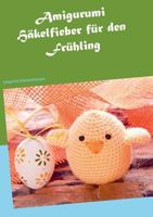 Amigurumi Häkelfieber für den Frühling: Amigurumi Häkelanleitungen 373923766X Book Cover