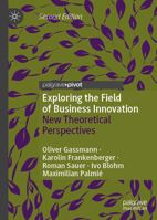 Exploring the Field of Business Innovation: New Theoretical Perspectives 3032031036 Book Cover